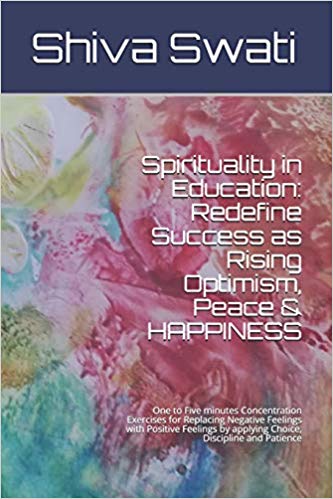 Spirituality in Education: Redefine Success as Rising Optimism, Peace & HAPPINESS - UPDATED: 11:11 ,Positive Thinking ( 1 to 5 minute detachment & positive mind activation exercises ) Kindle Edition