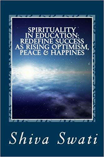 Spirituality in Education: Redefine Success as Rising Optimism, Peace & HAPPINESS - UPDATED: 11:11 ,Positive Thinking ( 1 to 5 minute detachment & positive mind activation exercises ) Kindle Edition